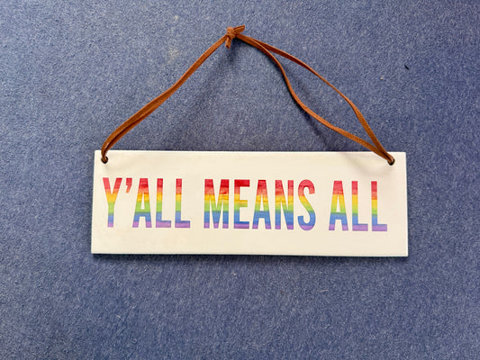Y'all Means All laser-engraved ceramic hanging sign